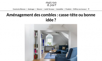 Maison à part : Aménagement des combles : casse-tête ou bonne idée ?